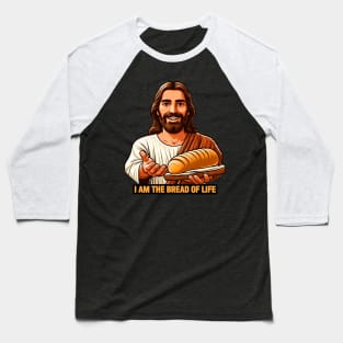 I Am The Bread Of Life Bible Quote Jesus Christ My Lord My Savior Baseball T-Shirt